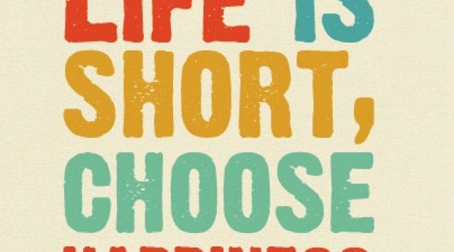 The words "Life is short, choose happiness." in colorful letters on an off-white background
